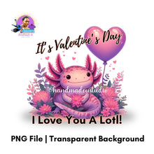 Load image into Gallery viewer, Valentines Day Axolotl PNG Design, High quality for sublimation and crafting, Instant Download, I love you a LOTL
